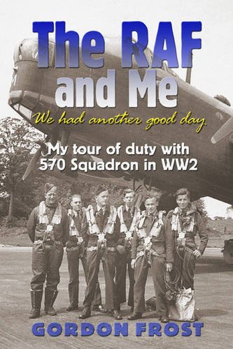 Download The RAF & Me - We Had Another Good Day: A Stirling Navigator's Memories of 570 Squadron