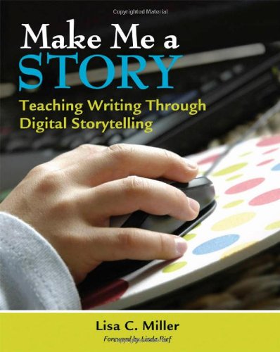 Make Me a Story: Teaching Writing Through Digital Storytelling