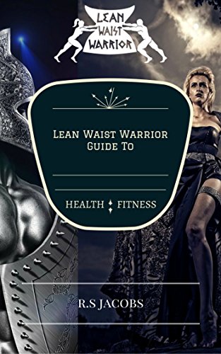Lean Waist Warrior Guide To Health  &  Fitness (English Edition)
