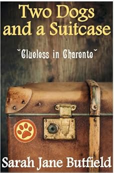 Two Dogs And A Suitcase Clueless In Charente Sarah Jane S Travel Memoirs Series Book 2 Ebook