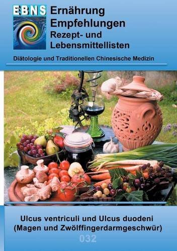 Preisvergleich Produktbild Ernährung bei Magen- oder Zwölffingerdarmgeschwüren: DIÄTETIK - Gastrointestinaltrakt - Magen und Zwölffingerdarm - Ulcus ventriculi und Ulcus ... (EBNS Ernährungsempfehlungen)