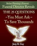 Image de Before Planning A Funeral: Funeral Director Reveals The 25 Questions You Must Ask To Save Thousands! (English Edition)