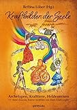 Kraftbilder der Seele: Archetypen, Krafttiere, Heldenreisen by Bettina Löber (Hrsg.)
