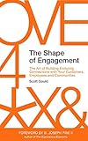 The Shape of Engagement: The Art of Building Enduring Connections with Your Customers, Employees and Communities (English Edition) by Scott Gould, B. Joseph Pine II