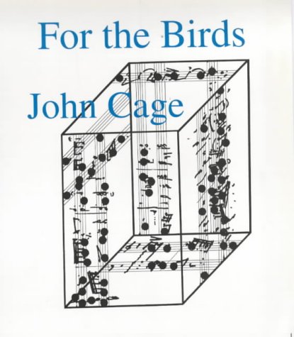 For the Birds: John Cage in Conversation with Daniel Charles