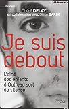 Je suis debout : L'aîné des enfants d'Outreau sort du silence