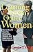 Learning from Other Women: How to Benefit from the Knowledge, Wisdom, and Experience of Female Mentors by 