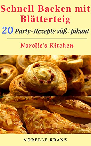 Download Blätterteig: schnelle Rezepte, Schnell Backen mit Blätterteig, 20 Rezepte von süß bis pikant für Party und Kaffee Download Blätterteig: schnelle Rezepte, Schnell Backen mit Blätterteig, 20 Rezepte von süß bis pikant für Party und Kaffee
