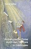 Archetypische Reise durch den Tierkreis: Ein Einweihungsweg by