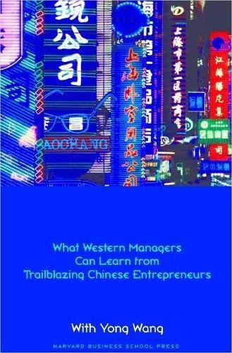 Made in China: What Western Managers can Learn from Trailblazing Chinese Entrepreneurs