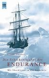 Die Schicksalsfahrt der Endurance. Mit Shackleton in die Antarktis. by