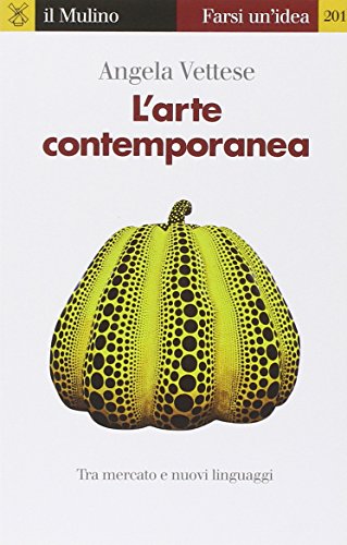 L'arte contemporanea. Tra mercato e nuovi linguaggi L'arte contemporanea. Tra mercato e nuovi linguaggi