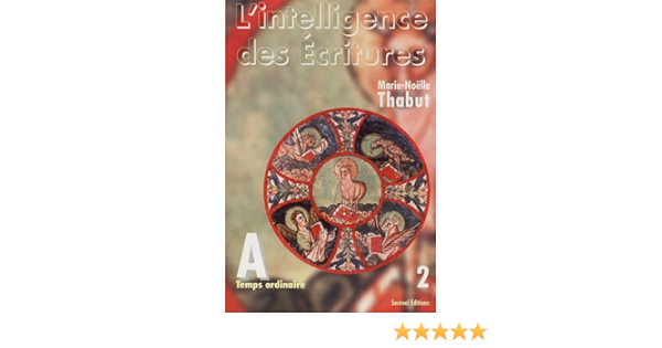 Amazon Fr L Intelligence Des Ecritures Tome 2 Annee A Temps Ordinaire Thabut Marie Noelle Gruson Philippe Livres Amazon Fr L Intelligence Des Ecritures Tome 2 Annee A Temps Ordinaire Thabut Marie Noelle Gruson Philippe Livres