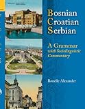 Bosnian, Croatian, Serbian, a Grammar: With Sociolinguistic Commentary by 
