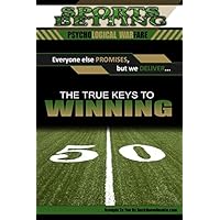 Sports Betting: Psychological Warfare: The True Keys to Winning: Written by Former Bookmakers
