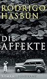 Die Affekte: Roman von Rodrigo Hasbún