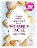 Le Grand Livre Marabout de la Pâtisserie facile
