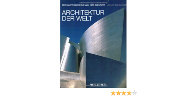 Architektur Der Welt Beruhmte Bauwerke Von 1900 Bis Heute Amazon De Glancey Jonathan Bucher