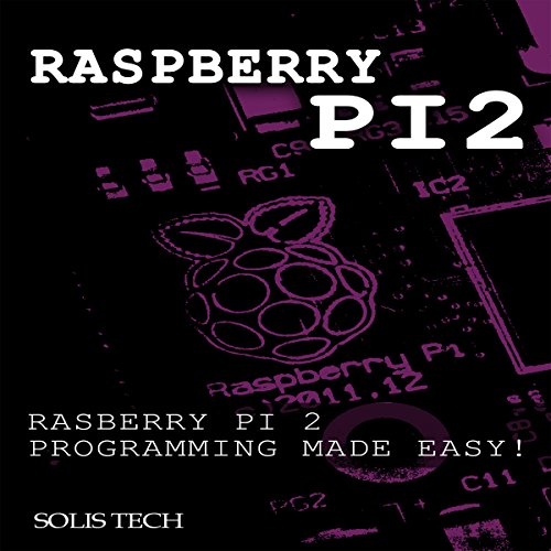 Raspberry Pi 2 Programming Made Easy