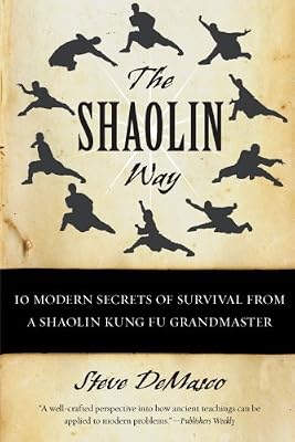 The Shaolin Way: 10 Modern Secrets of Survival from a Shaolin Kung Fu Grandmaster