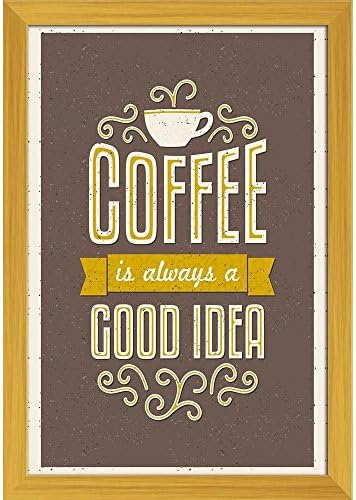 Artzfolio Coffee is Always A Good Idea Poster Golden Frame with Glass 9.5 X 13.5Inch