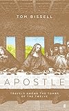 Apostle: Travels Among the Tombs of the Twelve (English Edition) by 
