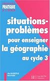 Situations-problèmes pour enseigner la géographie au cycle 3