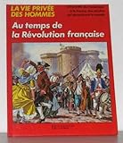 La Vie privée des hommes Tome 27 : Au temps de la Révolution française