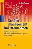 Konfliktmanagement im Unternehmen: Mediation als Instrument für Konflikt- und Kooperationsmanagement am Arbeitsplatz by Stephan Proksch