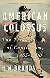 American Colossus: The Triumph of Capitalism, 1865-1900 by