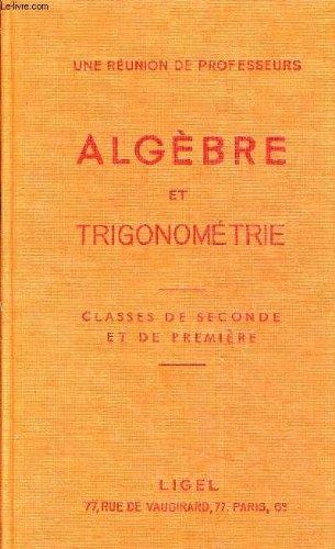 ALGEBRE ET TRIGONOMETRIE - CLASSES DE SECONDE ET DE PREMIERE. en ligne