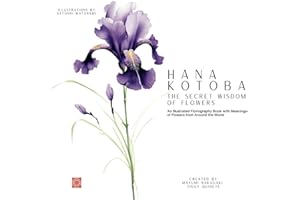 Hana Kotoba: The Secret Wisdom of Flowers: An Illustrated Floriography Book with Meanings of Flowers from Around the World.