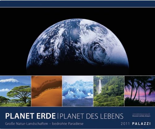 Planet Erde - Planet des Lebens 2011 - Kunstdruck Kalender: Große Natur-Landschaften der Erde