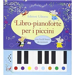 Libro-pianoforte per i piccini. Ediz. illustrata Libro-pianoforte per i piccini. Ediz. illustrata