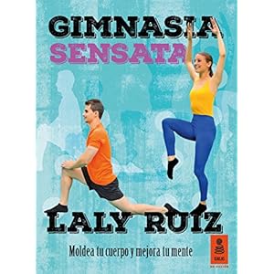 Gimnasia sensata : moldea tu cuerpo y mejora tu mente (KNF, Band 7)