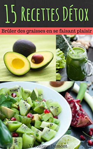 Recettes Pour Perdre Du Poids : 15 Recettes Détox ( Recettes De Plats , Soupes , Smoothies Pour Mincir Et Affiner Votre Silhouette) Recettes Pour Perdre Du Poids : 15 Recettes Détox ( Recettes De Plats , Soupes , Smoothies Pour Mincir Et Affiner Votre Silhouette)
