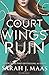 A Court of Wings and Ruin (A Court of Thorns and Roses, Band 3) by Sarah J. Maas