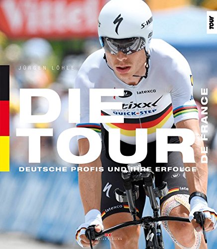 Download Die Tour de France: Deutsche Profis und ihre Erfolge Download Die Tour de France: Deutsche Profis und ihre Erfolge