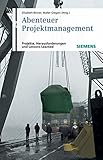 Abenteuer Projektmanagement: Projekte, Herausforderungen und Lessons Learned by 