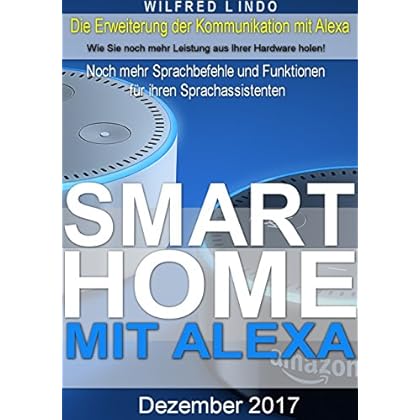 [PDF] Download Smart Home mit Alexa: Steuern Sie ihr Smart Home mit Ihrer Stimme. Alexa sorgt für ein intelligentes Heim Kostenlos