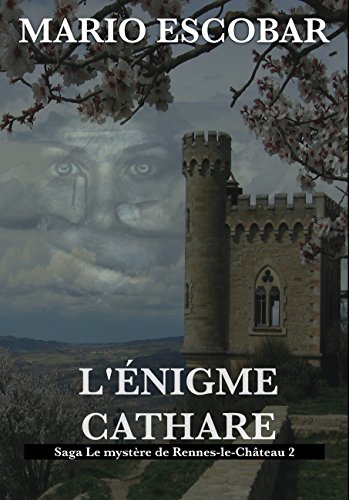 Télécharger L'Énigme Cathare: Saga Le mystère de Rennes-le-Château PDF Ebook En Ligne