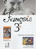 Français, 3e : Séquences et expression