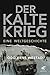 Der Kalte Krieg: Eine Weltgeschichte by Odd Arne Westad, Helmut Dierlamm