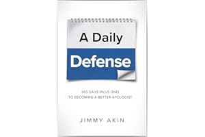 A Daily Defense: Apologetics Lessons for Every Day: 365 Days Plus One to Becoming a Better Apologist