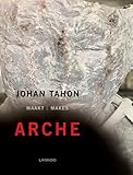 Image de Johan Tahon: Maakt / Makes Arche
