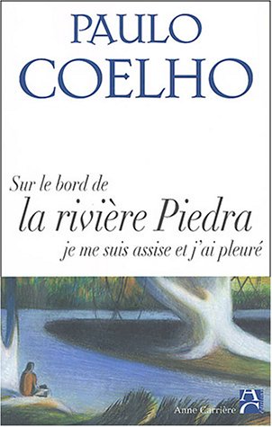 couverture de : Sur le bord de la rivi&egrave;re Piedra, je me suis assise et j'...