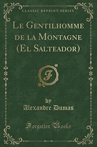 Le Gentilhomme de La Montagne (El Salteador) (Classic Reprint)