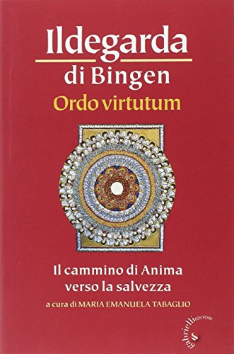 Ordo virtutum. Il cammino di anima verso la salvezza