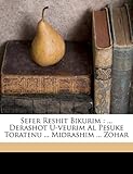 Image de Sefer Reshit Bikurim: ... Derashot U-Veurim Al Pesuke Toratenu ... Midrashim ... Zohar
