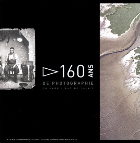 couverture de : 160 ans de photographies en Nord-Pas-de-Calais